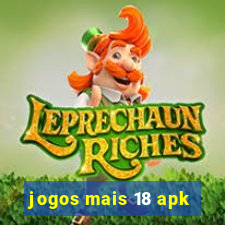 jogos mais 18 apk